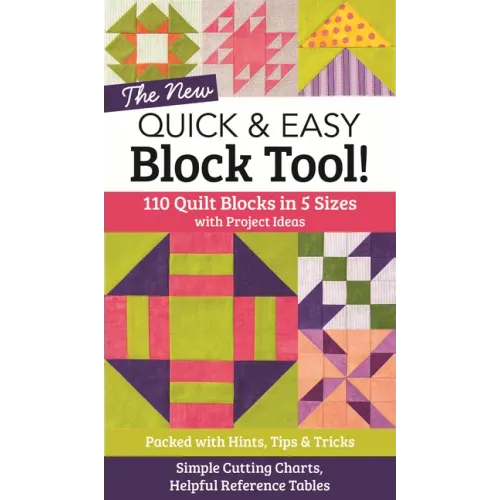 The New Quick & Easy Block Tool!: 110 Quilt Blocks in 5 Sizes with Project Ideas - Packed with Hints, Tips & Tricks - Simple Cutting Charts & Helpful