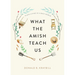 What the Amish Teach Us: Plain Living in a Busy World