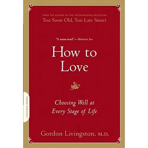 How to Love: Choosing Well at Every Stage of Life
