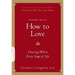 How to Love: Choosing Well at Every Stage of Life