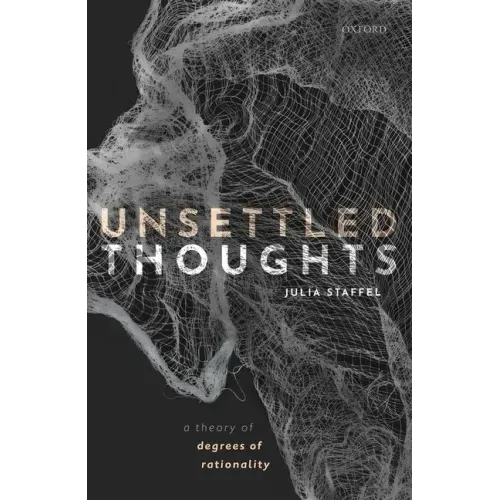 Unsettled Thoughts: A Theory of Degrees of Rationality