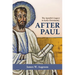 After Paul: The Apostle's Legacy in Early Christianity