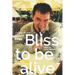 Bliss To Be Alive (2020 edition): The Collected Writings of Gavin Hills