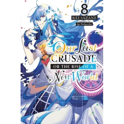 Our Last Crusade or the Rise of a New World, Vol. 8 (Light Novel): Volume 8