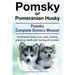 Pomsky or Pomeranian Husky. the Ultimate Pomsky Dog Manual. Pomeranian Husky Care, Costs, Feeding, Grooming, Health and Training All Included.