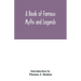 A book of famous myths and legends