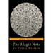 The Magic Arts in Celtic Britain