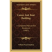 Canoe And Boat Building: A Complete Manual For Amateurs (1885)