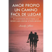 Amor Propio Un Camino Facil de Llegar: El Conocimiento de Si Mismo y El Sendero Para Alcanzar El Exito Personal.