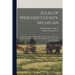 Atlas of Wexford County, Michigan: Containing Complete Maps of All Townships, Names of Property Owners, Maps of the County, City of Cadillac, United S
