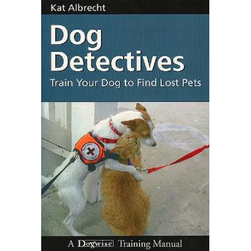 Dog Detectives: Train Your Dog To Find Lost Pets