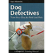 Dog Detectives: Train Your Dog To Find Lost Pets