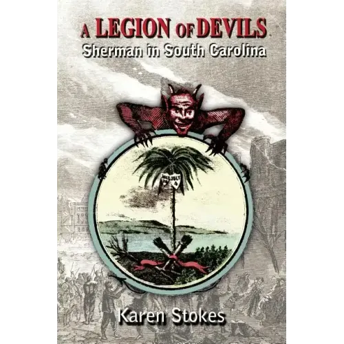 A Legion of Devils: Sherman in South Carolina
