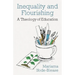 Inequality and Flourishing: A Theology of Education