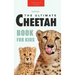 Cheetahs The Ultimate Cheetah Book for Kids: 100+ Amazing Cheetah Facts, Photos, Quiz + More