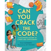 Can You Crack the Code?: A Fascinating History of Ciphers and Cryptography