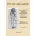 Epic of Gilgamesh: An Annotated Prose Rendition Based upon the Original Akkadian, Babylonian, Hittite and Sumerian Tablets with Supplementary Text .