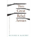 Two Great Rebel Armies: An Essay in Confederate Military History