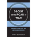 Deceit on the Road to War: Presidents, Politics, and American Democracy