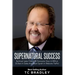 Supernatural Success: Spiritual Laws I Used To Generate Over a Million Dollars In Sales And Beat Oprah In Website Traffic