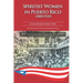 Spiritist Women in Puerto Rico (1880-1920)