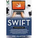 Swift: The Complete Guide for Beginners, Intermediate and Advanced Detailed Strategies To Master Swift Programming