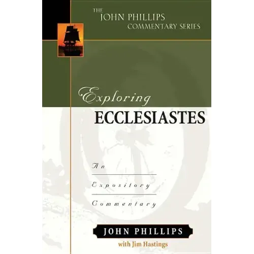 Exploring Ecclesiastes: An Expository Commentary