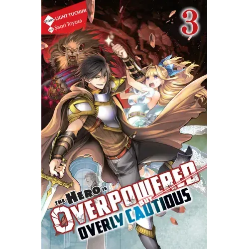 The Hero Is Overpowered But Overly Cautious, Vol. 3 (Light Novel): Volume 3