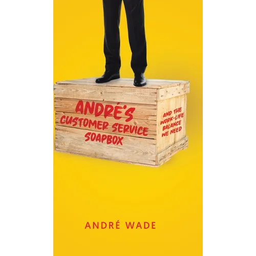 André's Customer Service Soapbox: And the Work-Life Balance We Need