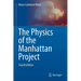 The Physics of the Manhattan Project