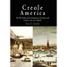 Creole America: The West Indies and the Formation of Literature and Culture in the New Republic