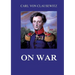 On War: All eight volumes: Biographically Annotated Edition