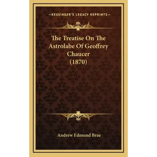 The Treatise on the Astrolabe of Geoffrey Chaucer (1870)