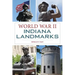 World War II Indiana Landmarks