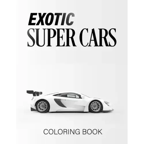 Exotic Super Cars: luxury Cars Coloring Book