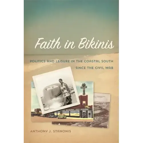 Faith in Bikinis: Politics and Leisure in the Coastal South Since the Civil War