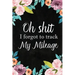 I Forgot to Track My Mileage: Auto Mileage Log Book, Mileage & Taxes Logbook for Car, Maintenance Record, Trip Log, Fuel Log, Repairs Log