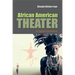 African American Theater: A Cultural Companion