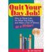 Quit Your Day Job!: How to Sleep Late, Do What You Enjoy, and Make a Ton of Money as a Writer