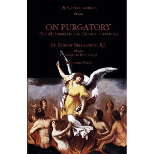 On Purgatory: The Members of the Church Suffering