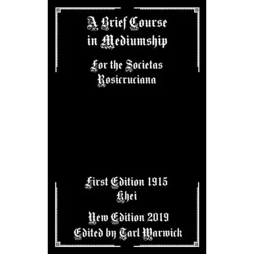 A Brief Course in Mediumship: For the Societas Rosicruciana