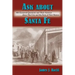 Ask About Santa Fe: 464 Essential Questions and Their Answers about This City and the State of New Mexico