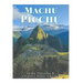 Machu Picchu: La historia y misterio de la ciudad inca