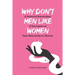 Why Don't Men Like Women: A Historical Examination of the Impact of Toxic Masculinity on Women