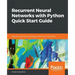 Recurrent Neural Networks with Python Quick Start Guide