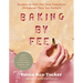 Baking by Feel: Recipes to Sort Out Your Emotions (Whatever They Are Today!)
