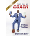 They Call Me Coach: If I Can You Can