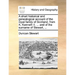 A Short Historical and Genealogical Account of the Royal Family of Scotland, from K. Kenneth II. ... and of the Surname of Stewart, ...
