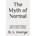 The Myth of Normal (Does anyone believe there is such a thing?)