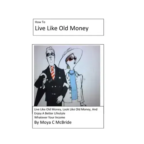 Live Like Old Money: Whatever Your Income